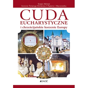 Cuda eucharystyczne i chrześcijańskie korzenie Europy